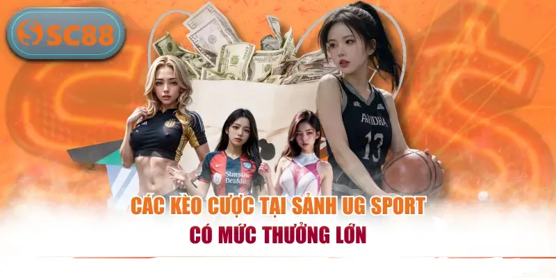 Các kèo cược tại sảnh UG Sport có mức thưởng lớn