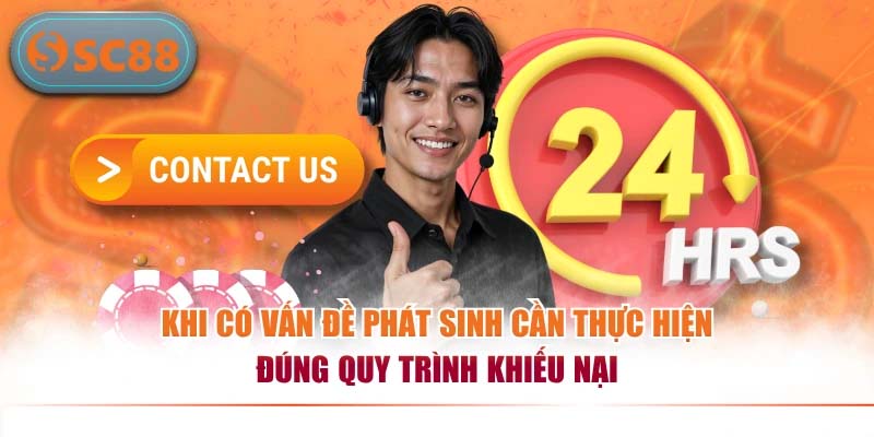 Khi có vấn đề phát sinh cần thực hiện đúng quy trình khiếu nại